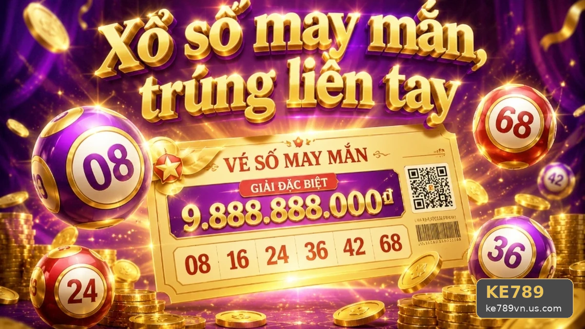 Xổ Số KE789: Giải Mã Thuật Ngữ, Biểu Tượng Và Quy Trình Công Bố Kết Quả