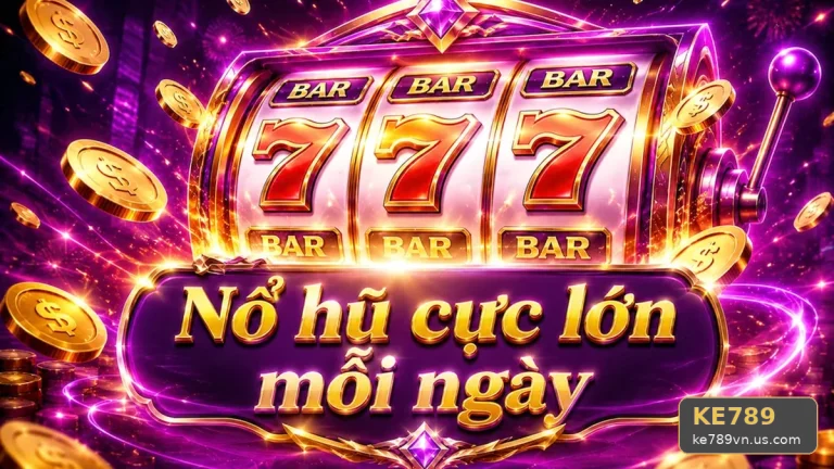 Nổ Hũ KE789: Đọc Chi Tiết Giao Diện Slot Và Jackpot Để Ghi Chép Kết Quả Đánh Giá Thói Quen Thay Vì Tìm Công Thức Thắng – Góc Kiểm Chứng Theo Tên Miền ke789vn.us.com